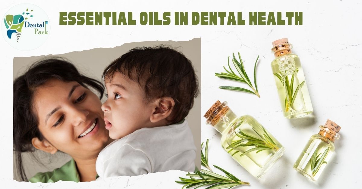 Best Dental Clinic in Ghaziabad | Dental Park Essential oils in Dental Health